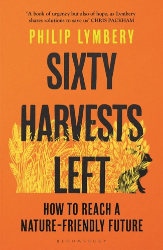 Sixty Harvests Left How to Reach a Nature-Friendly Future