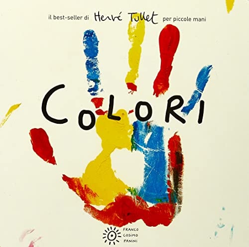 Colori. Per piccole mani. Ediz. a colori