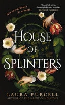 House of Splinters The Spine-Tingling Return to the World of the Silent Companions from the Queen of the Ghost Story