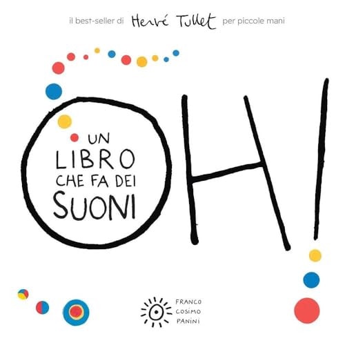 Oh! Un libro che fa dei suoni. Per piccole mani. Ediz. a colori