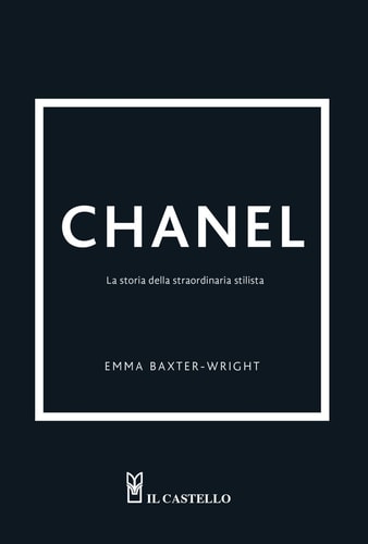 Chanel. La storia della straordinaria stilista. Ediz. a colori