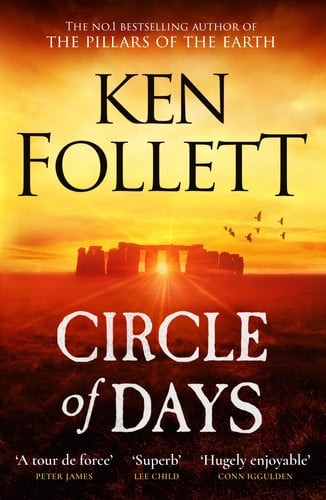 Circle of Days The Epic New Novel from the No. 1 Bestselling Author of the Pillars of the Earth