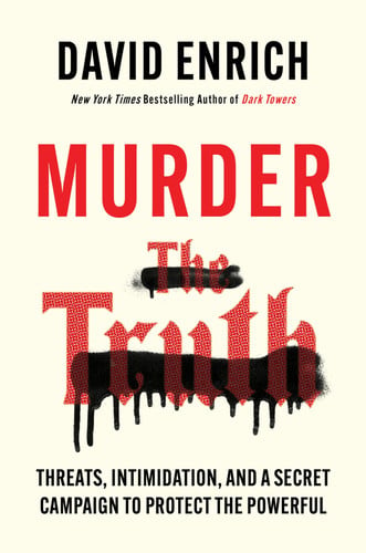 Murder the Truth Fear, the First Amendment, and a Secret Campaign to Protect the Powerful