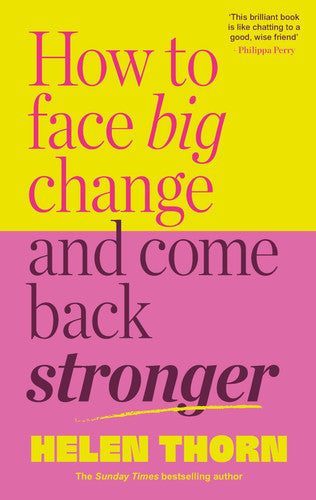 How to Face Big Change: and Come Back Stronger