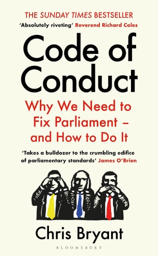 Code of Conduct Why We Need to Fix Parliament - and How to Do It