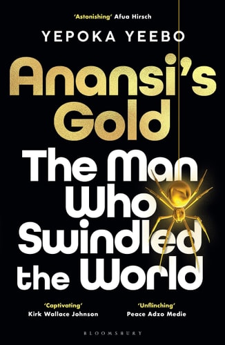 Anansi's Gold The Man who Swindled the World