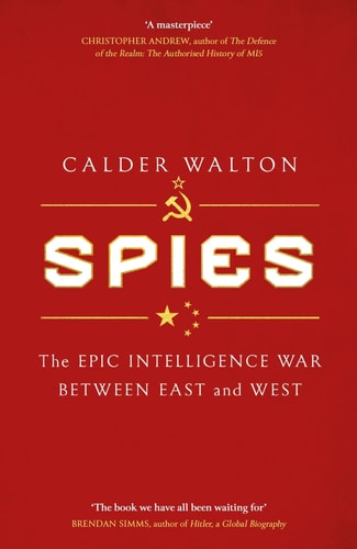 Spies The Epic Intelligence War Between East and West