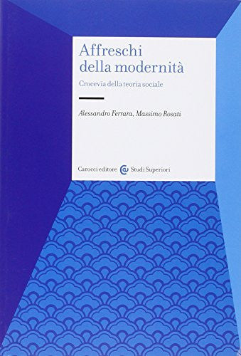 Affreschi della modernità. Crocevia della teoria sociale