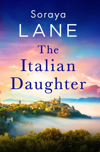 The Italian Daughter A Heartbreakingly Beautiful Love Story Spanning Generations