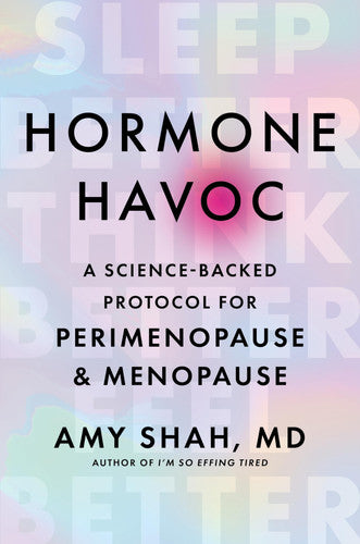 Hormone Havoc A Science-Backed Protocol for Perimenopause and Menopause: Sleep Better. Think Better. Feel Better