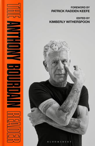 The Anthony Bourdain Reader New, Classic and Rediscovered Writing