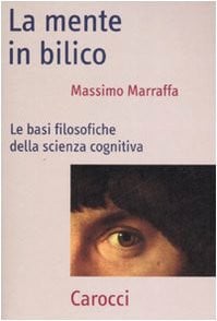 La mente in bilico: le basi filosofiche della scienza cognitiva
