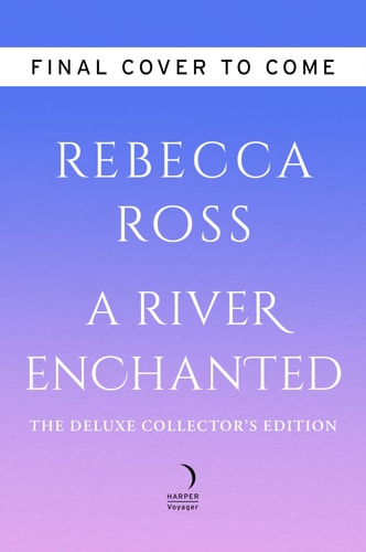 A River Enchanted Deluxe Collector's Edition A Novel