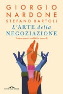 L'arte della negoziazione. Trasformare i conflitti in accordi