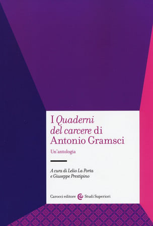 I "Quaderni del carcere" di Antonio Gramsci: un'antologia