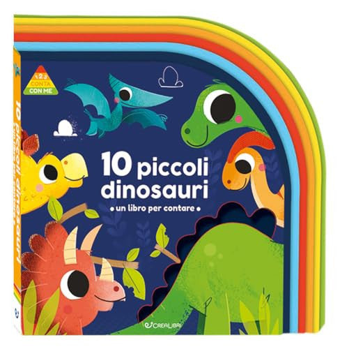 10 piccoli dinosauri. Un libro per crescere. 123 conta con me. Ediz. a colori