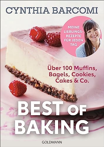 Best of baking über 100 Rezepte für Muffins, Bagels, Cookies, Cakes & Co