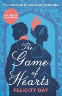 The Game of Hearts The Lives and Loves of Regency Women