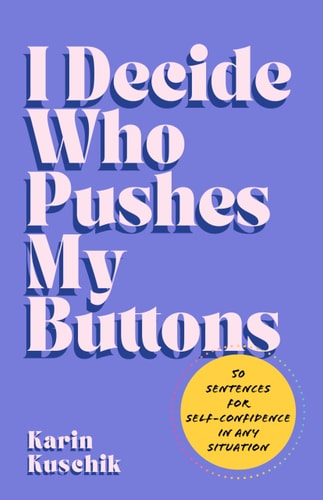 I Decide Who Pushes My Buttons 50 Sentences for Self-Confidence in Any Situation