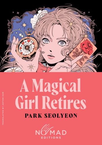 A Magical Girl Retires (Nomad Edition) A Novel