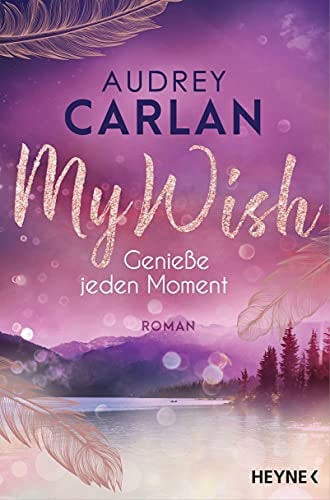 My Wish - Genieße jeden Moment Roman