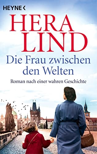 Die Frau zwischen den Welten Roman nach einer wahren Geschichte