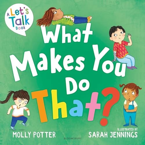 What Makes You Do That? A Let's Talk Picture Book to Help Children Understand Their Behaviour and Emotions