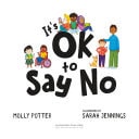 It's OK to Say No A Let's Talk Picture Book to Help Young Children Understand Giving and Getting Consent