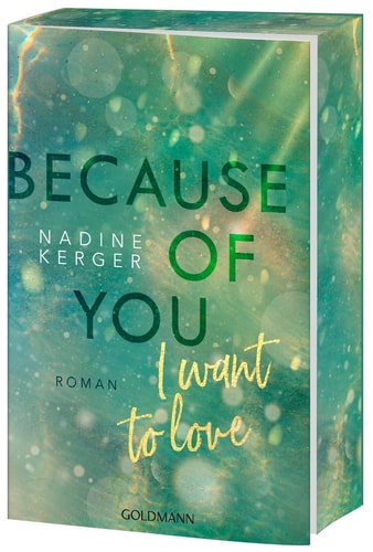 Because of You I Want to Love Roman. - Mit farbigem Buchschnitt in limitierter Auflage.