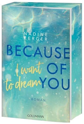 Because of You I Want to Dream Roman. - Mit farbigem Buchschnitt in limitierter Auflage.