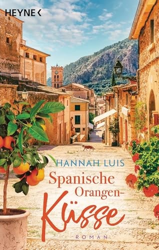 Spanische Orangenküsse Roman - Mit leckeren Rezepten zum Nachbacken
