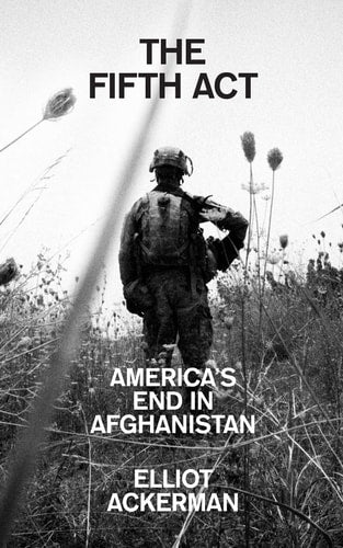 The Fifth Act America's End in Afghanistan