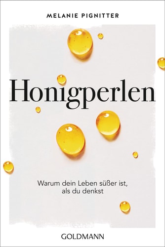 Honigperlen warum dein Leben süßer ist, als du denkst