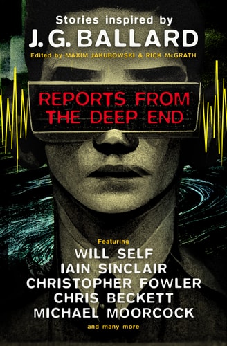 Reports from the Deep End Stories inspired by J. G. Ballard