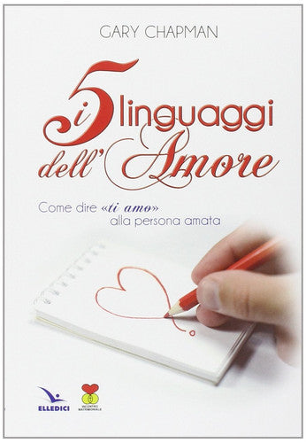 I 5 linguaggi dell'amore come dire "ti amo" alla persona amata