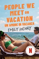 People we meet on vacation. Un amore in vacanza