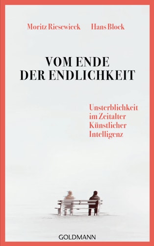 Vom Ende der Endlichkeit Unsterblichkeit im Zeitalter Künstlicher Intelligenz