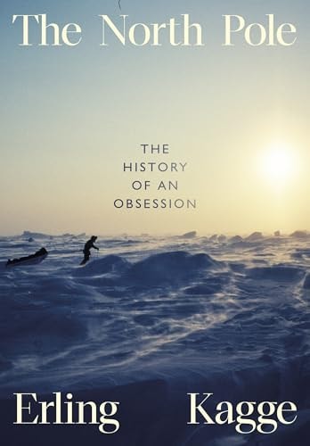 The North Pole The History of an Obsession