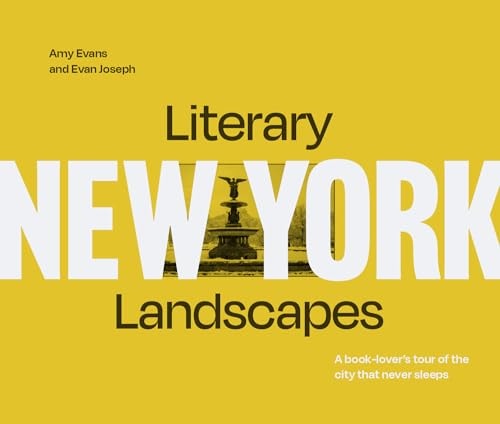 Literary Landscapes: New York: a Book-Lover's Tour of the City That Never Sleeps (Literary Landscapes)