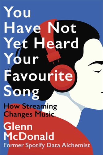 You Have Not Yet Heard Your Favourite Song How Streaming Changes Music