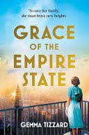 Grace of the Empire State A Breathtaking Historical Novel of Courage, Love and Sacrifice in 1930s New York