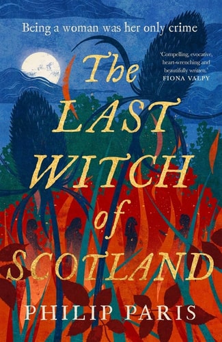 The Last Witch of Scotland A Bewitching Story Based on True Events