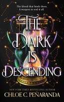 The Dark Is Descending: The Thrilling Conclusion to the Nytefall Trilogy by New York Times Bestselling Author Chloe C. Peñaranda
