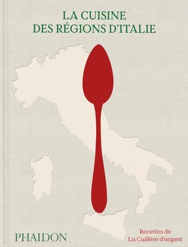 La Cuisine des régions d’Italie: Recettes de la Cuillère d’argent