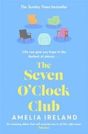 The Seven O'Clock Club - Discover the Heartwarming and Uplifting Sunday Times Bestseller