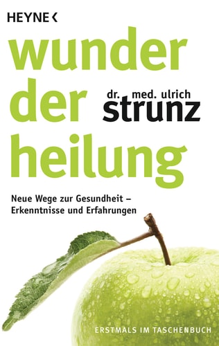Wunder der Heilung Neue Wege zur Gesundheit - Erkenntnisse und Erfahrungen