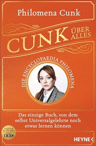 Cunk über alles - Die Encyclopaedia Philomena Das einzige Buch, von dem selbst Universalgelehrte noch etwas lernen können