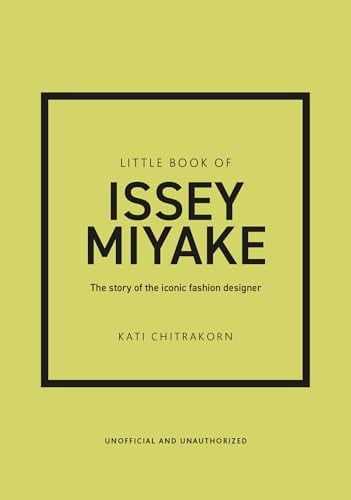 Little Book of Issey Miyake The Story of the Iconic Fashion Designer