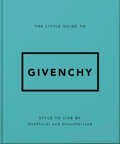 The Little Guide to Givenchy Style to Live By
