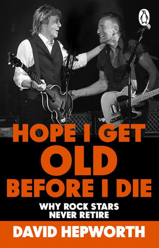 Hope I get old before I die: why rock stars never retire